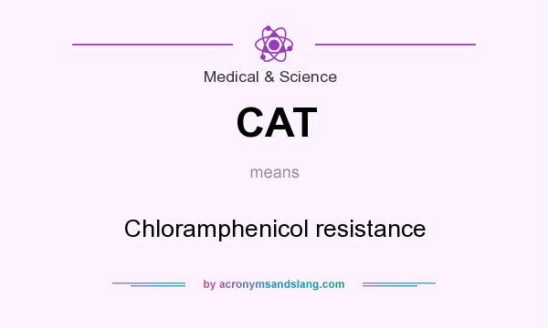 What does CAT mean? It stands for Chloramphenicol resistance