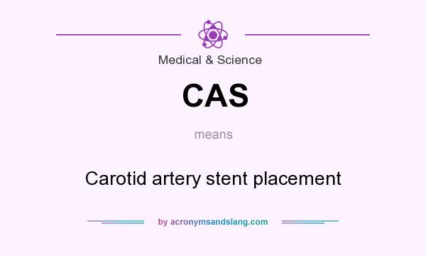 What does CAS mean? It stands for Carotid artery stent placement