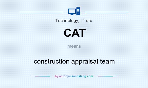What does CAT mean? It stands for construction appraisal team