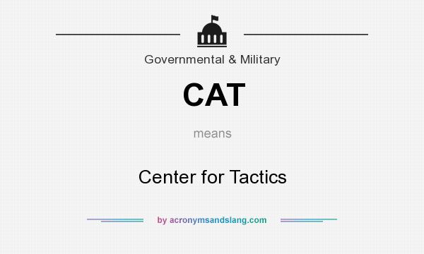 What does CAT mean? It stands for Center for Tactics