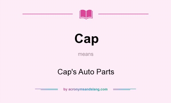 What does Cap mean? It stands for Cap`s Auto Parts