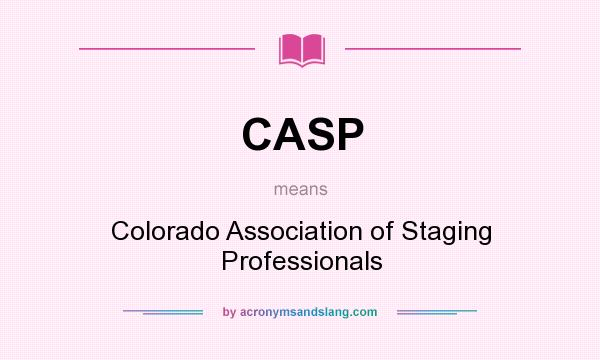 What does CASP mean? It stands for Colorado Association of Staging Professionals