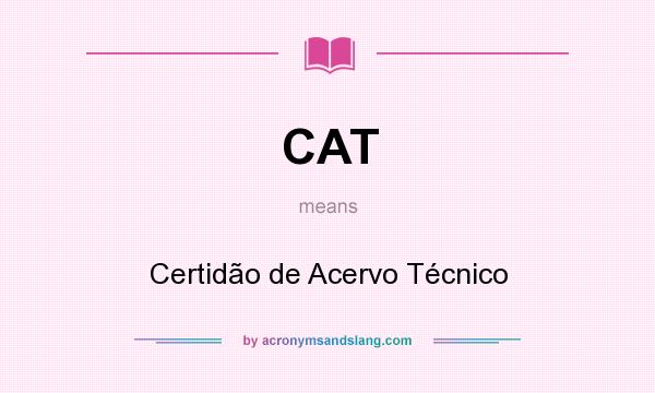 What does CAT mean? It stands for Certidão de Acervo Técnico