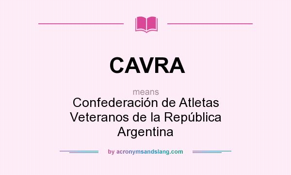 What does CAVRA mean? It stands for Confederación de Atletas Veteranos de la República Argentina