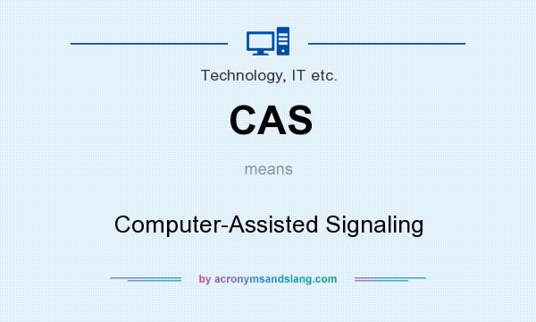 What does CAS mean? It stands for Computer-Assisted Signaling