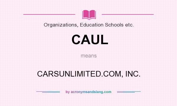 What does CAUL mean? It stands for CARSUNLIMITED.COM, INC.