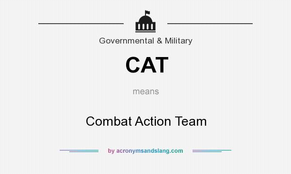 What does CAT mean? It stands for Combat Action Team