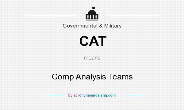 What does CAT mean? It stands for Comp Analysis Teams