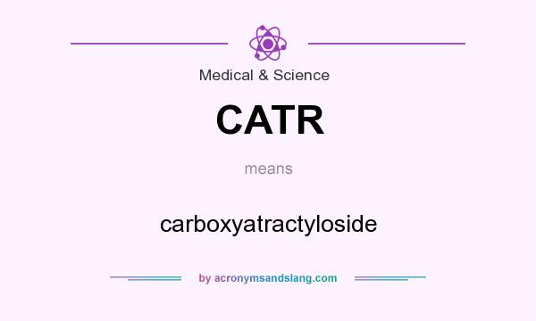 What does CATR mean? It stands for carboxyatractyloside