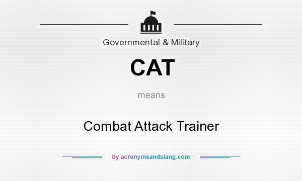 What does CAT mean? It stands for Combat Attack Trainer