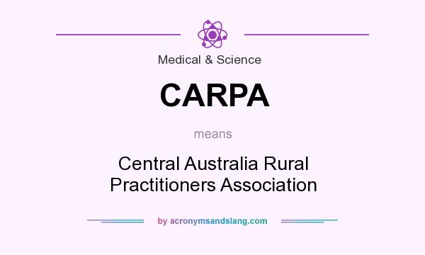 What does CARPA mean? It stands for Central Australia Rural Practitioners Association