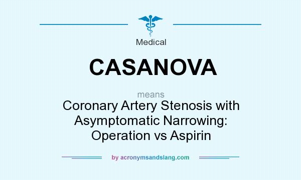 What does CASANOVA mean? It stands for Coronary Artery Stenosis with Asymptomatic Narrowing: Operation vs Aspirin