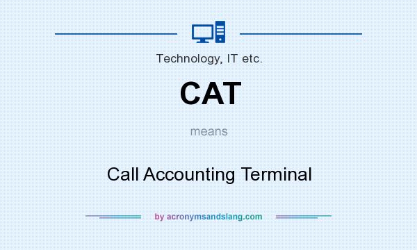 What does CAT mean? It stands for Call Accounting Terminal