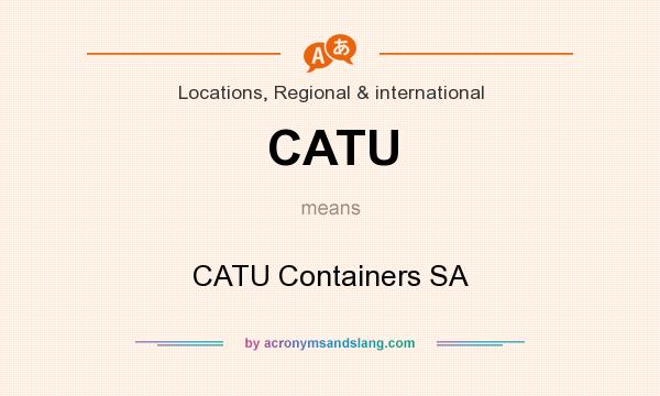 What does CATU mean? It stands for CATU Containers SA