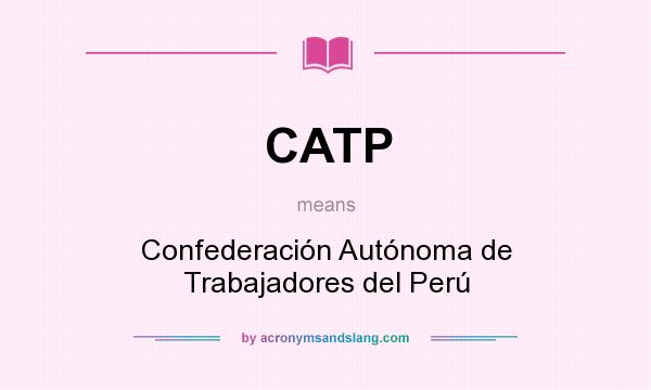 What does CATP mean? It stands for Confederación Autónoma de Trabajadores del Perú