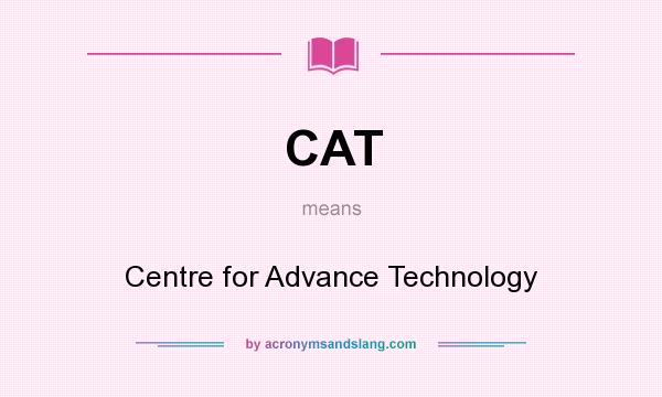 What does CAT mean? It stands for Centre for Advance Technology
