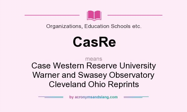 What does CasRe mean? It stands for Case Western Reserve University Warner and Swasey Observatory Cleveland Ohio Reprints