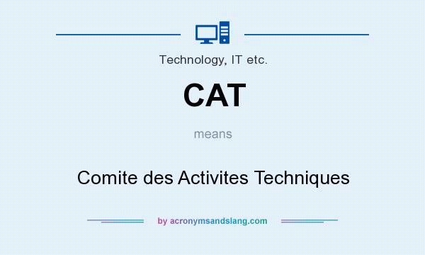 What does CAT mean? It stands for Comite des Activites Techniques