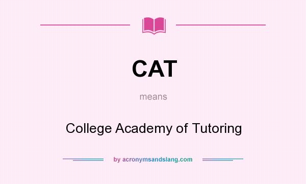 What does CAT mean? It stands for College Academy of Tutoring