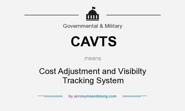 What does CAVTS mean? It stands for Cost Adjustment and Visibilty Tracking System
