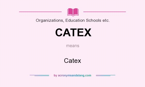 What does CATEX mean? It stands for Catex