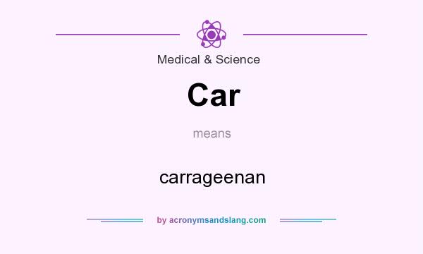 What does Car mean? It stands for carrageenan