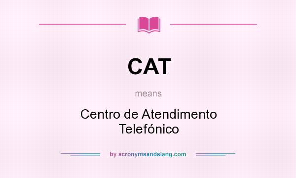 What does CAT mean? It stands for Centro de Atendimento Telefónico