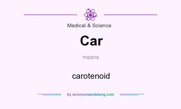 What does Car mean? It stands for carotenoid