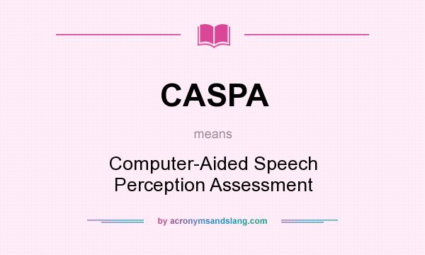 What does CASPA mean? It stands for Computer-Aided Speech Perception Assessment