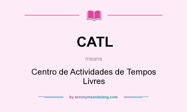 What does CATL mean? It stands for Centro de Actividades de Tempos Livres
