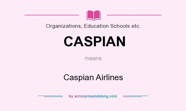What does CASPIAN mean? It stands for Caspian Airlines