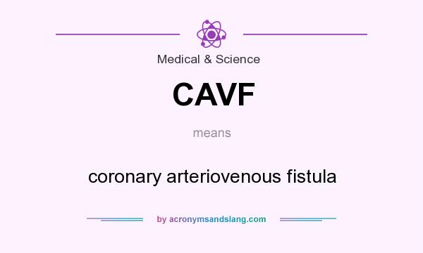 What does CAVF mean? It stands for coronary arteriovenous fistula