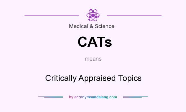 What does CATs mean? It stands for Critically Appraised Topics