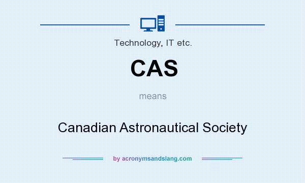 What does CAS mean? It stands for Canadian Astronautical Society