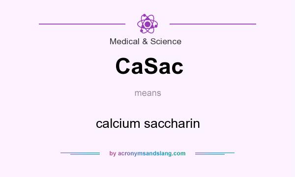 What does CaSac mean? It stands for calcium saccharin