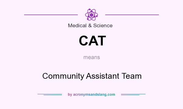 What does CAT mean? It stands for Community Assistant Team