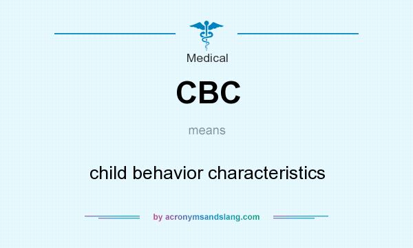 What does CBC mean? It stands for child behavior characteristics