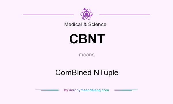 What does CBNT mean? It stands for ComBined NTuple
