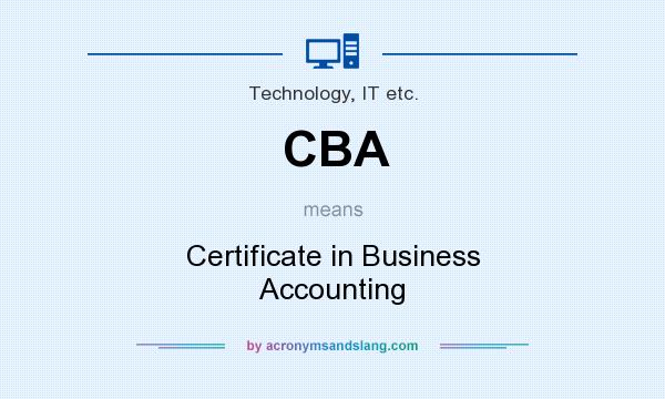 What does CBA mean? It stands for Certificate in Business Accounting