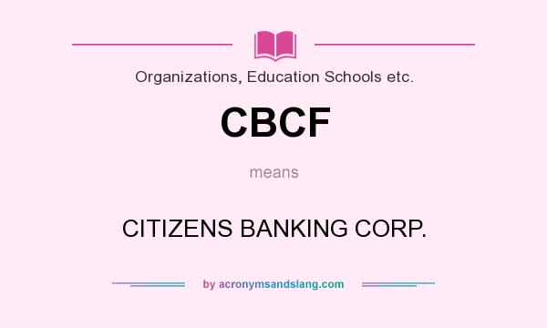 What does CBCF mean? It stands for CITIZENS BANKING CORP.