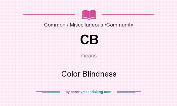 What does CB mean? It stands for Color Blindness