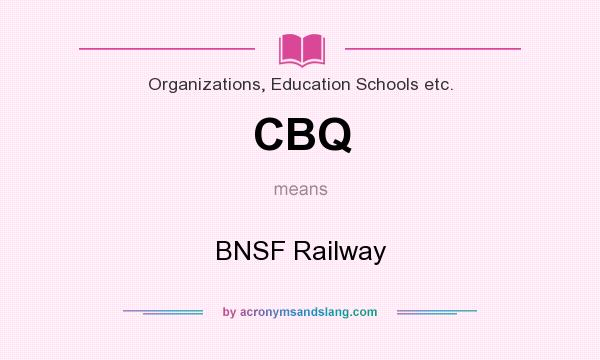 What does CBQ mean? It stands for BNSF Railway