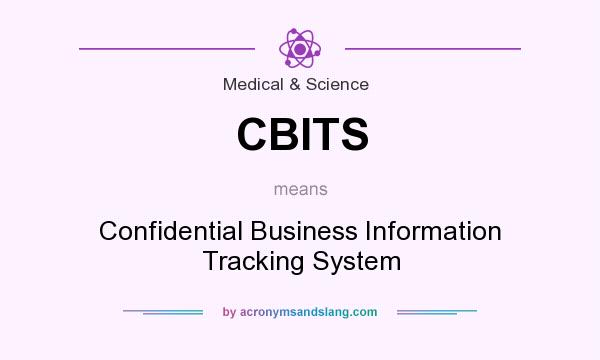 What does CBITS mean? It stands for Confidential Business Information Tracking System