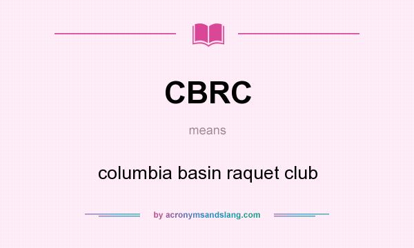 What does CBRC mean? It stands for columbia basin raquet club