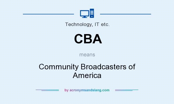 What does CBA mean? It stands for Community Broadcasters of America