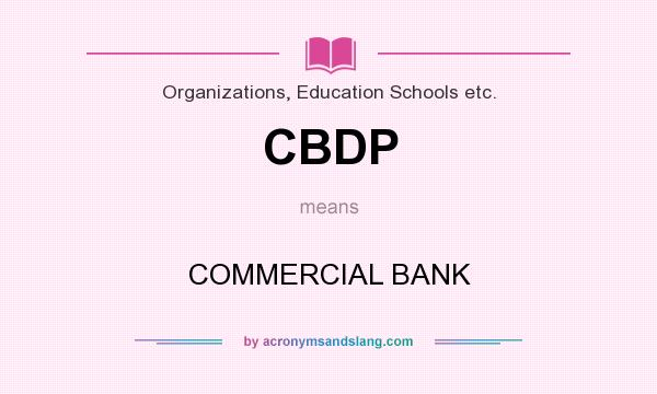 What does CBDP mean? It stands for COMMERCIAL BANK