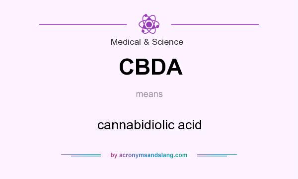 What does CBDA mean? It stands for cannabidiolic acid