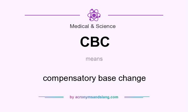 What does CBC mean? It stands for compensatory base change
