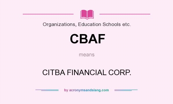 What does CBAF mean? It stands for CITBA FINANCIAL CORP.