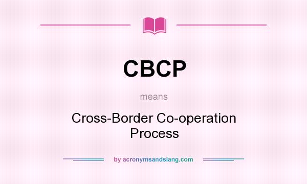 What does CBCP mean? It stands for Cross-Border Co-operation Process